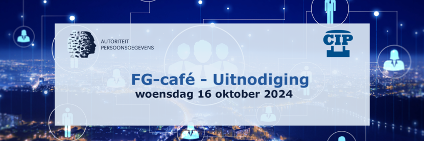 Tekst 'FG-café: Uitnodiging: woensdag 16 oktober 2024' op een algemene afbeelding bij de logo's van Autoriteit Persoonsgegevens en CIP